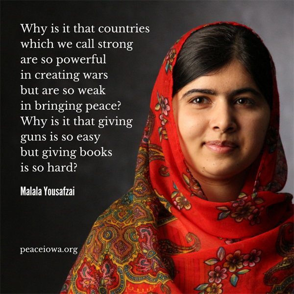 Why is it that countries that we call strong are so powerful in creating wars but are so weak in bringing peace? Why is it that giving guns is so easy but giving books is so hard? (Malala Yousafzai)